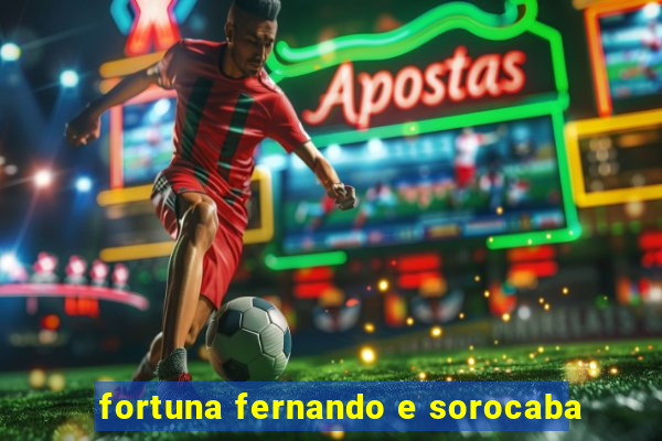 fortuna fernando e sorocaba